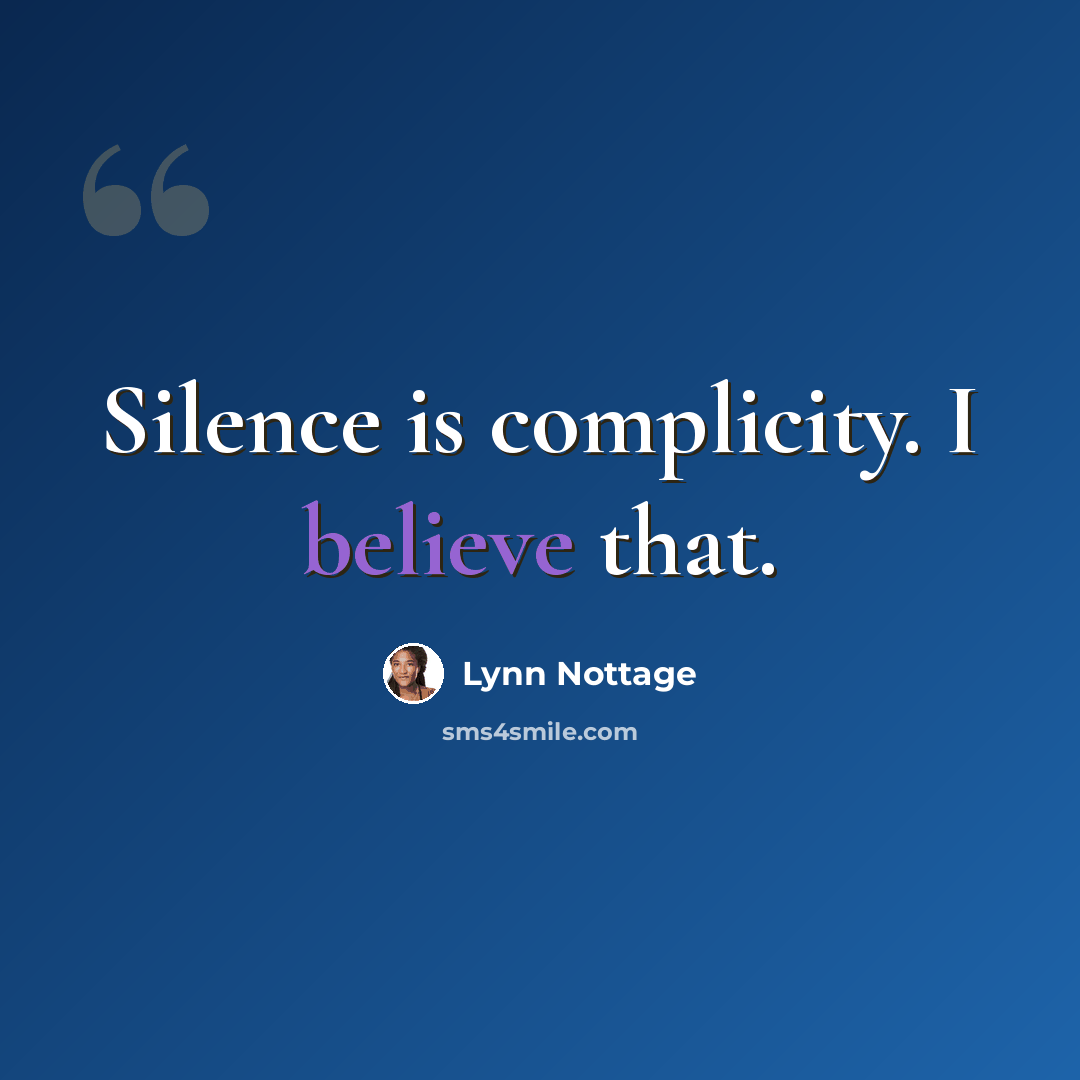 “Silence is complicity. I believe that.” quote by Lynn Nottage