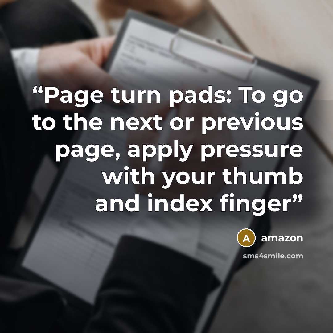 “Page turn pads: To go to the next or previous page, apply pressure with your thumb and index finger” quote by Amazon