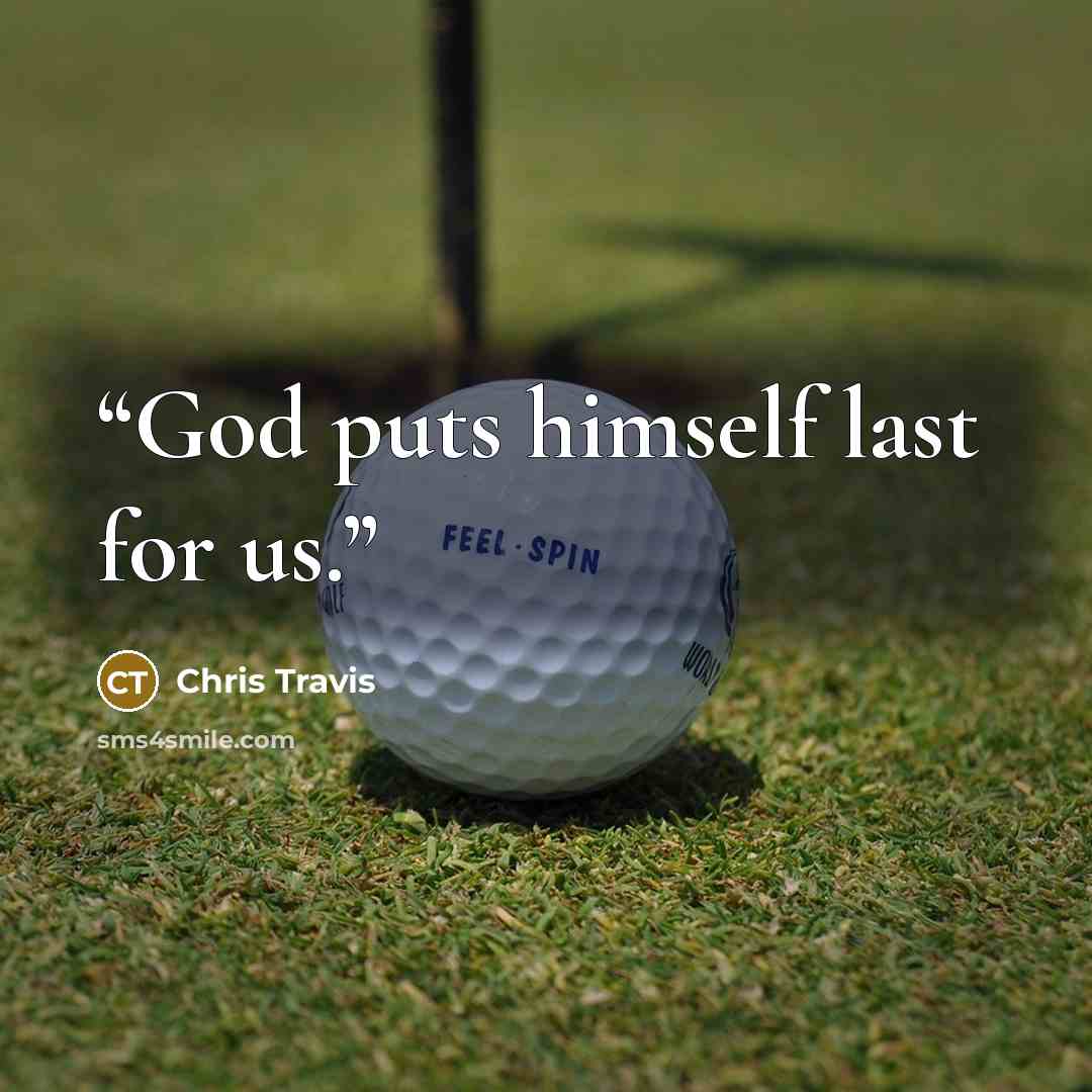 “God puts himself last for us.” quote by Chris Travis
