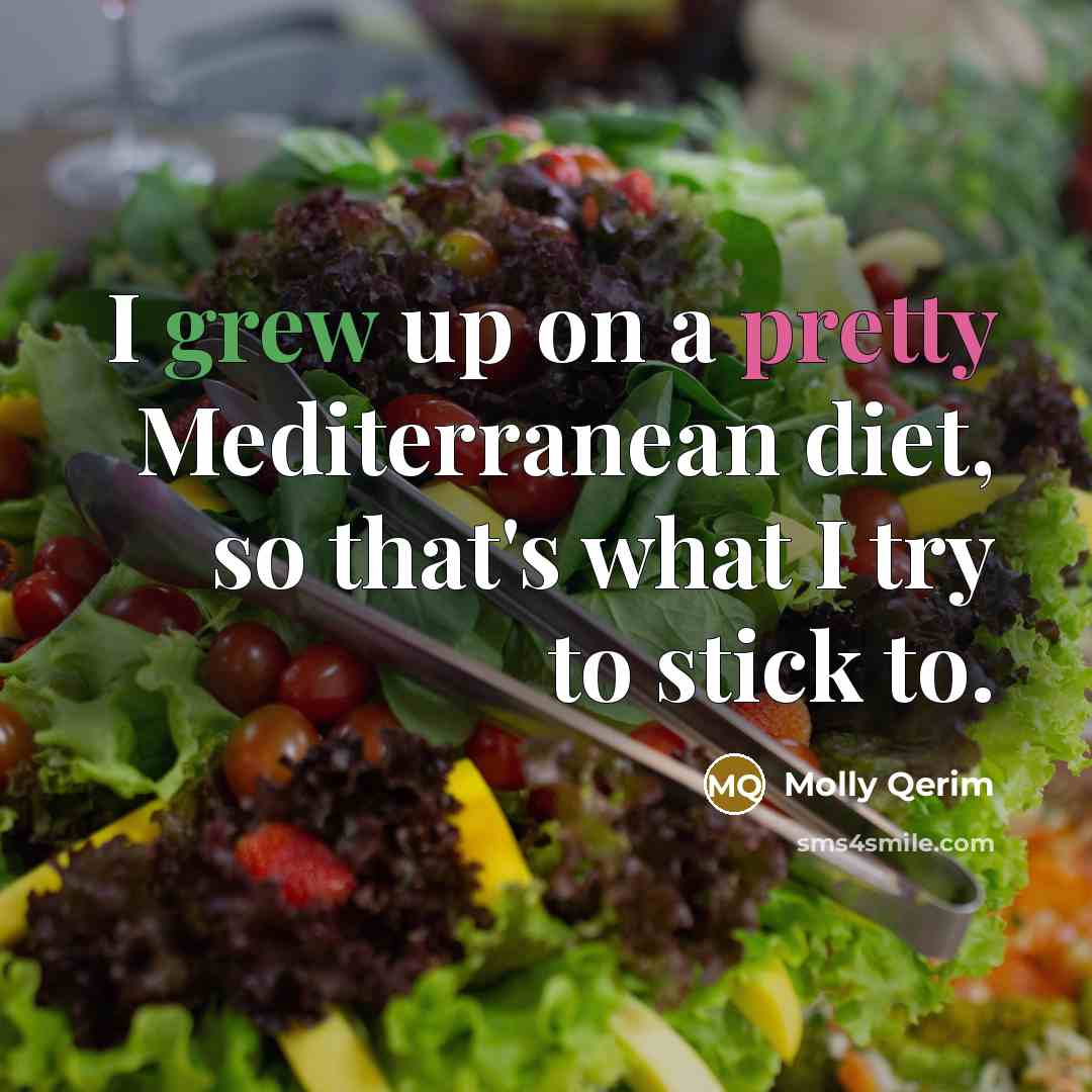 “I grew up on a pretty Mediterranean diet, so that's what I try to stick to.” quote by Molly Qerim