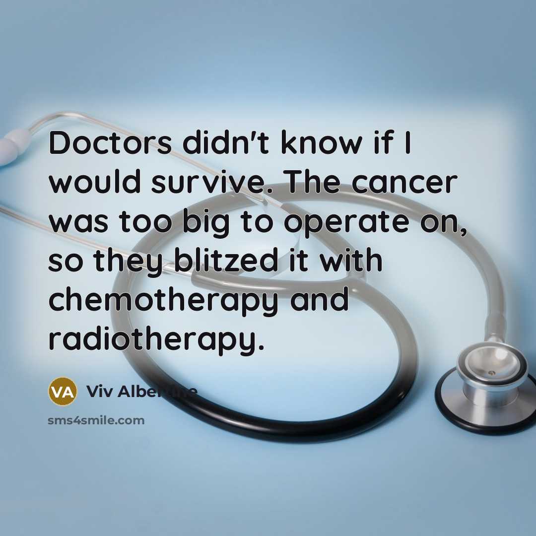 “Doctors didn't know if I would survive. The cancer was too big to operate on, so they blitzed it with chemotherapy and radiotherapy.” quote by Viv Albertine