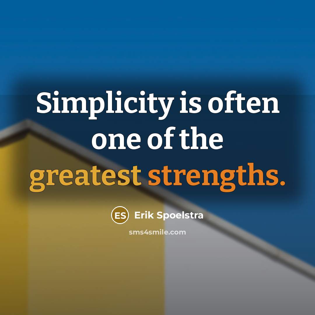 “Simplicity is often one of the greatest strengths.” quote by Erik Spoelstra