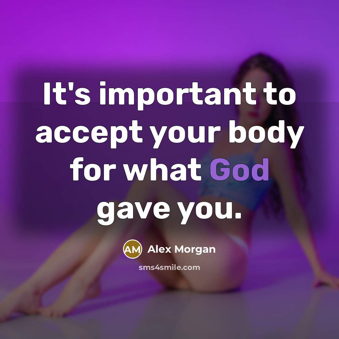 “It's important to accept your body for what God gave you.” quote by Alex Morgan