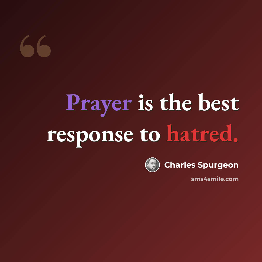“Prayer is the best response to hatred.” quote by Charles Spurgeon
