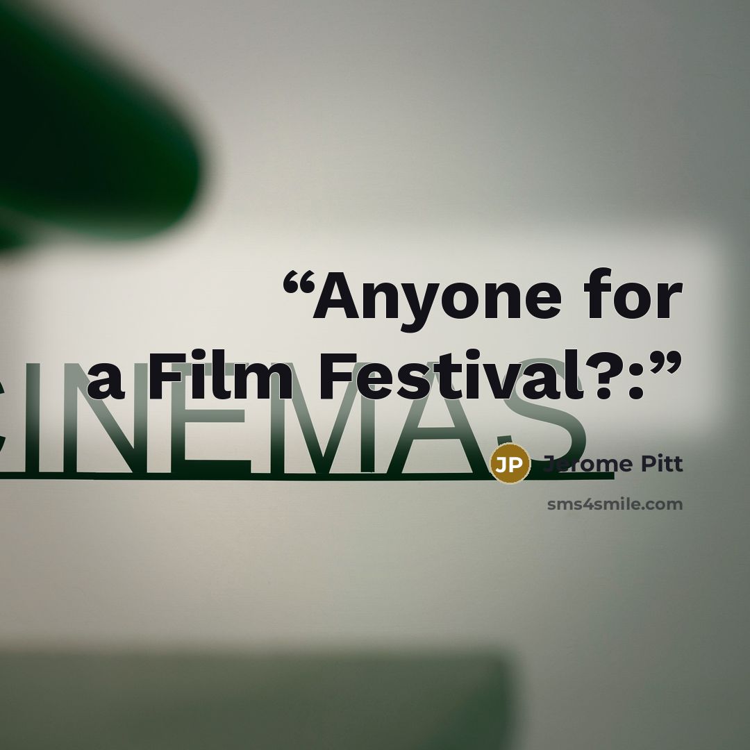“Anyone for a Film Festival?:” quote by Jerome Pitt
