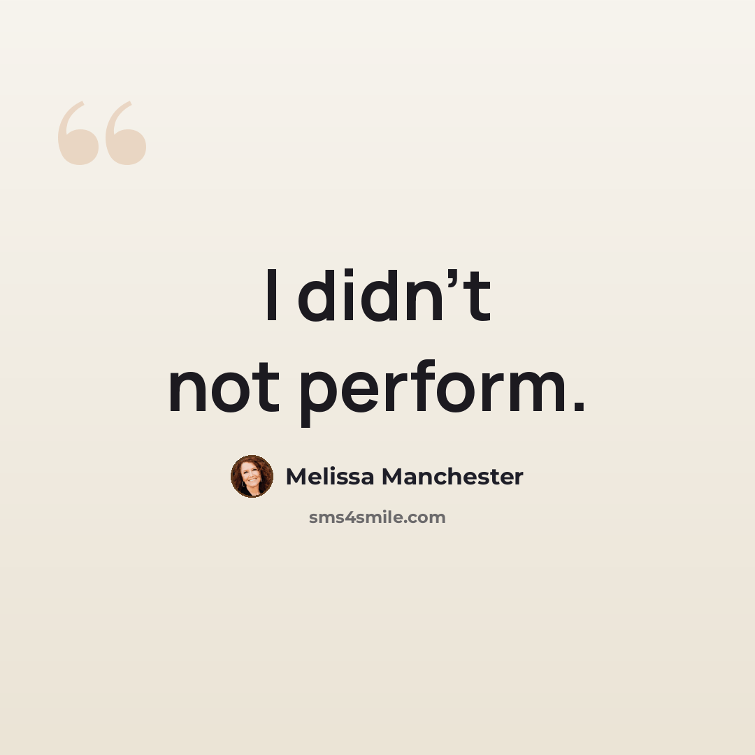 “I didn't not perform.” quote by Melissa Manchester