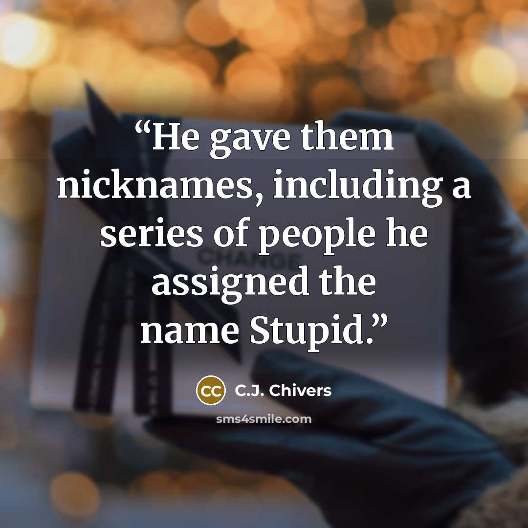 “He gave them nicknames, including a series of people he assigned the name Stupid.” quote by C.J. Chivers