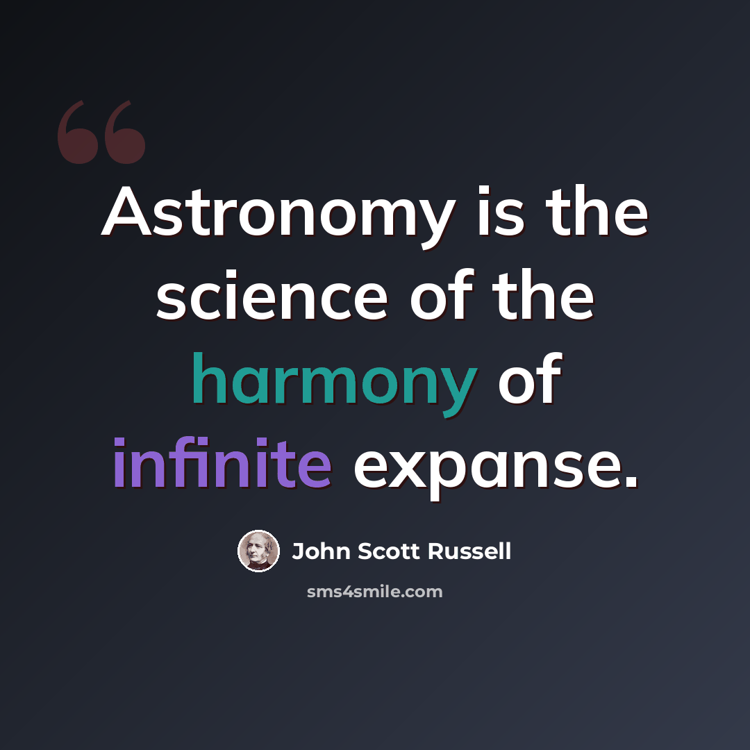 “Astronomy is the science of the harmony of infinite expanse.” quote by John Scott Russell