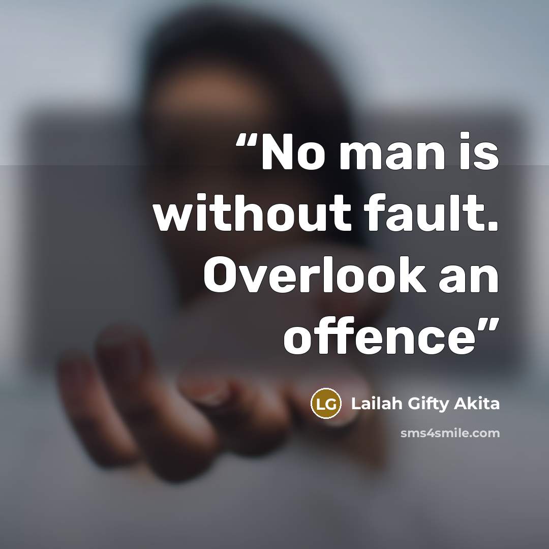 “No man is without fault. Overlook an offence” quote by Lailah Gifty Akita