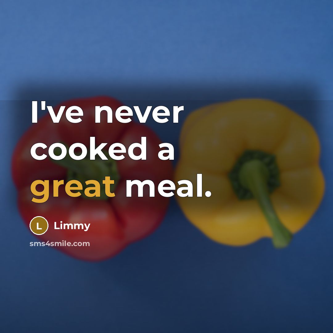 “I've never cooked a great meal.” quote by Limmy