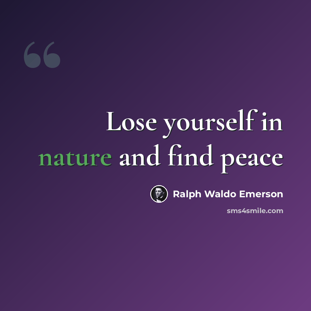 “Lose yourself in nature and find peace” quote by Ralph Waldo Emerson