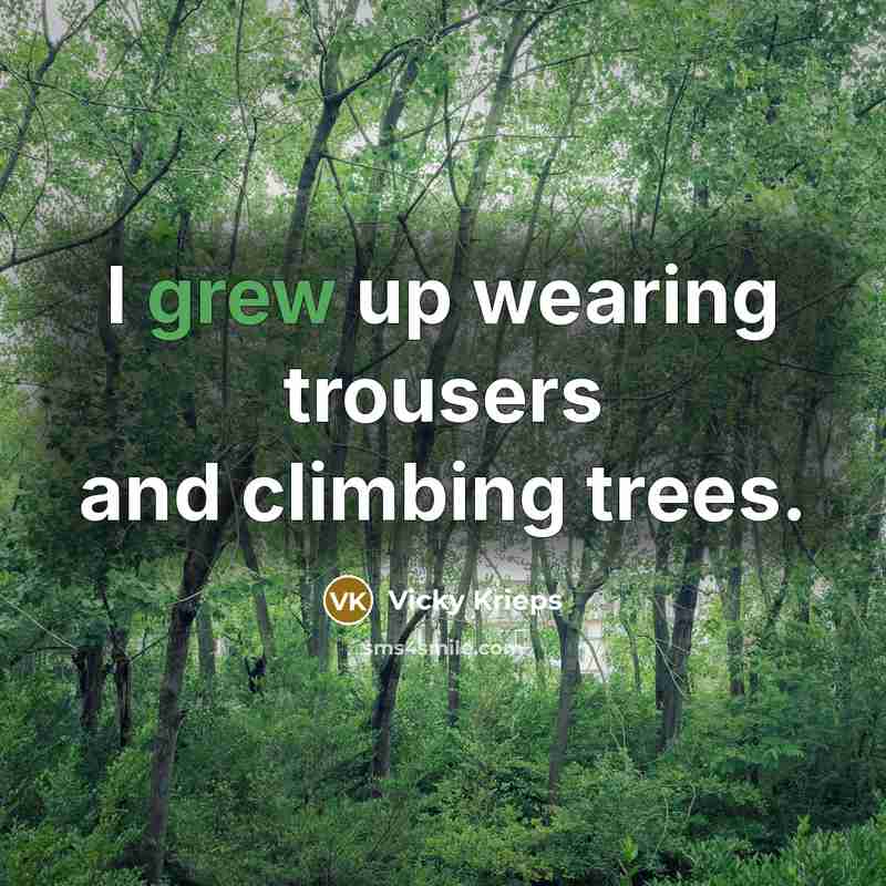 “I grew up wearing trousers and climbing trees.” quote by Vicky Krieps