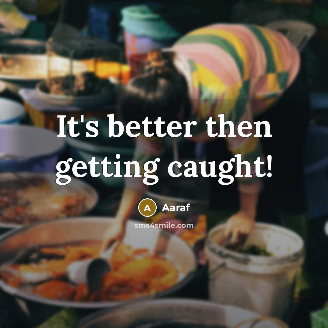 “It's better then getting caught!” quote by Aaraf
