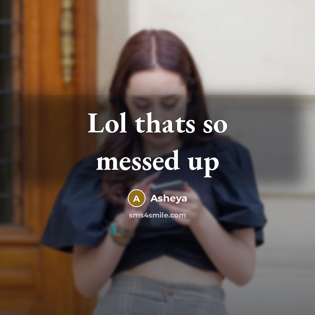 “Lol thats so messed up” quote by Asheya