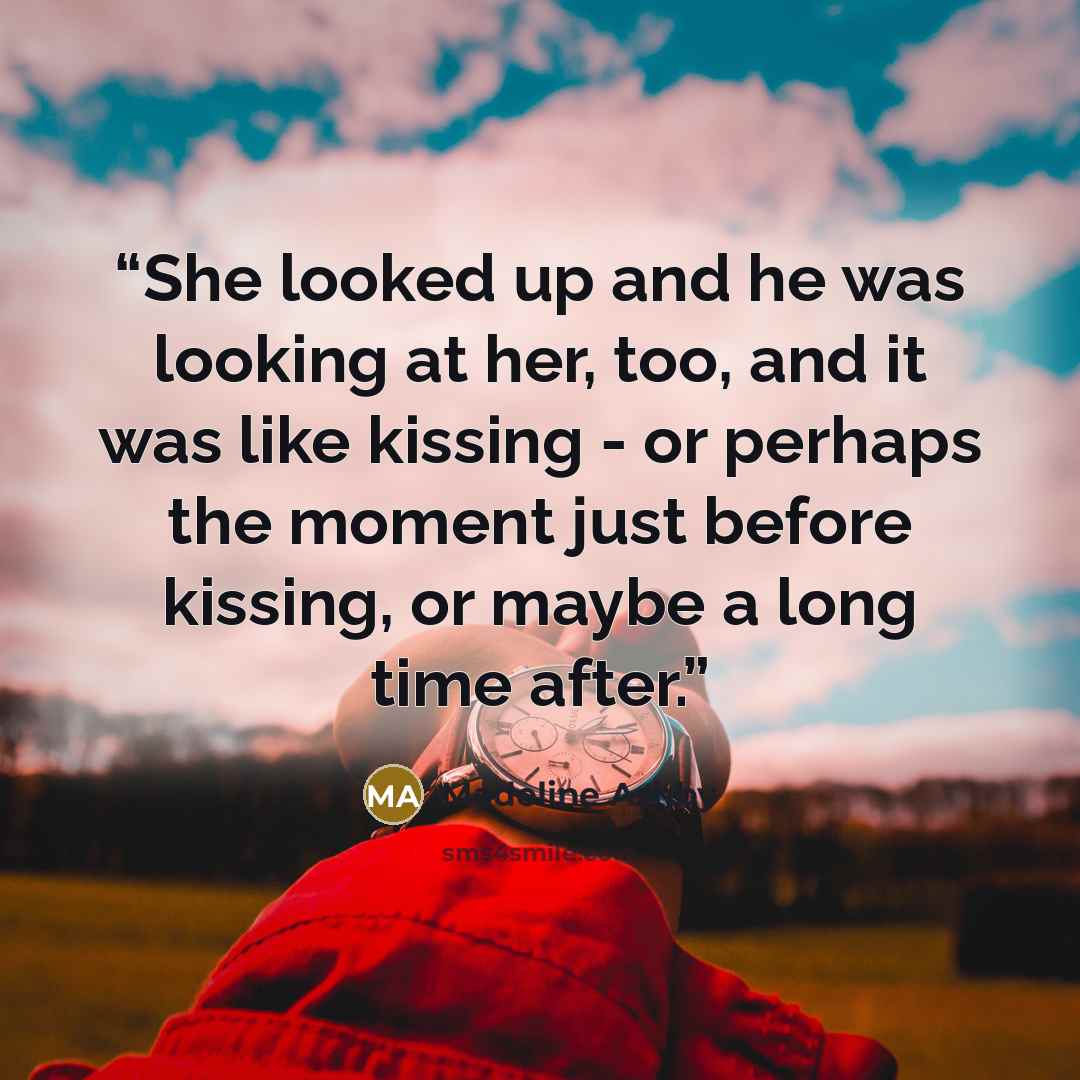 “She looked up and he was looking at her, too, and it was like kissing - or perhaps the moment just before kissing, or maybe a long time after.” quote by Madeline Ashby