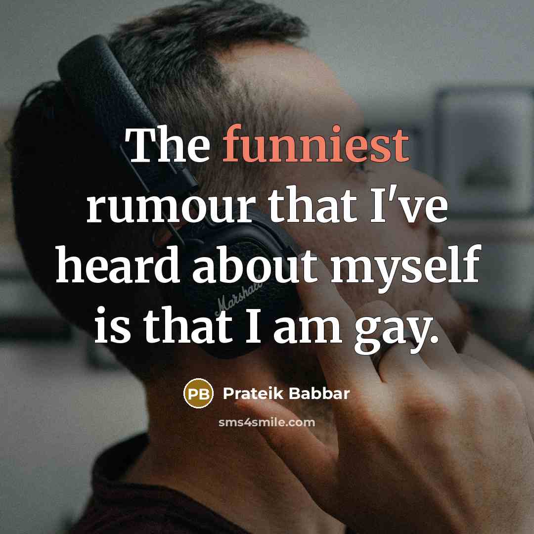 “The funniest rumour that I've heard about myself is that I am gay.” quote by Prateik Babbar