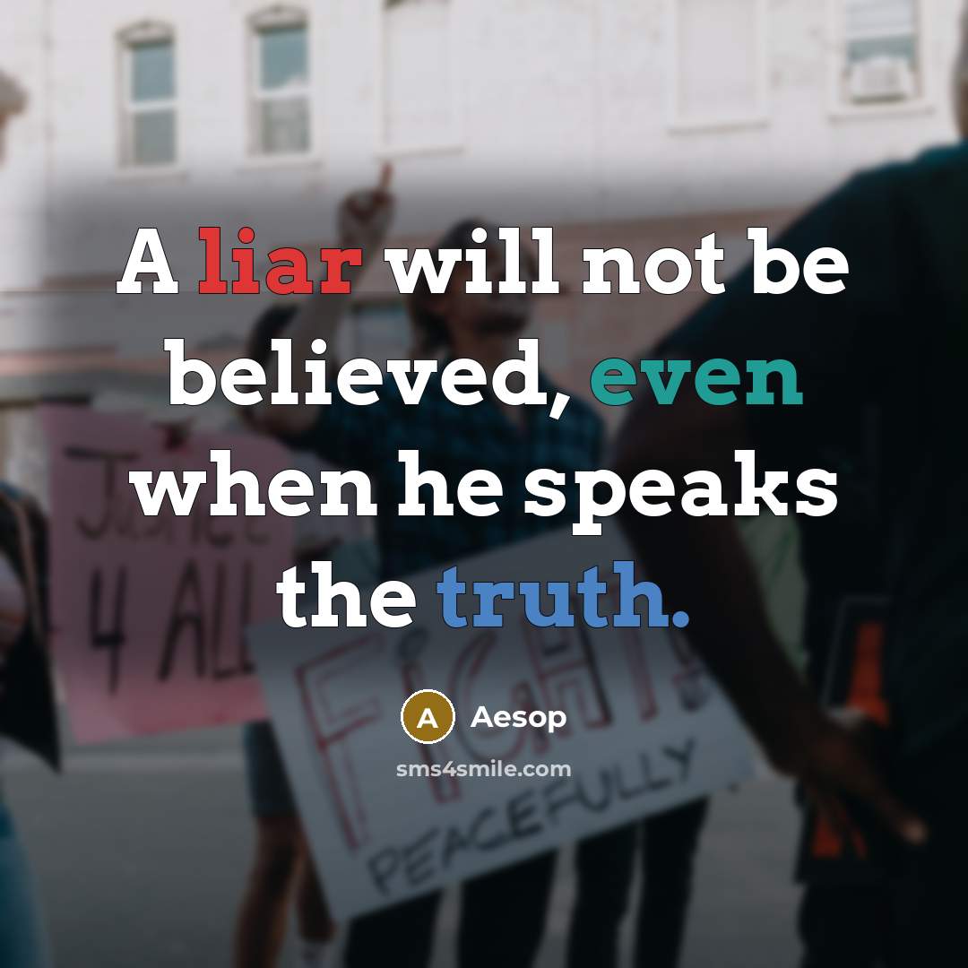 “A liar will not be believed, even when he speaks the truth.” quote by Aesop