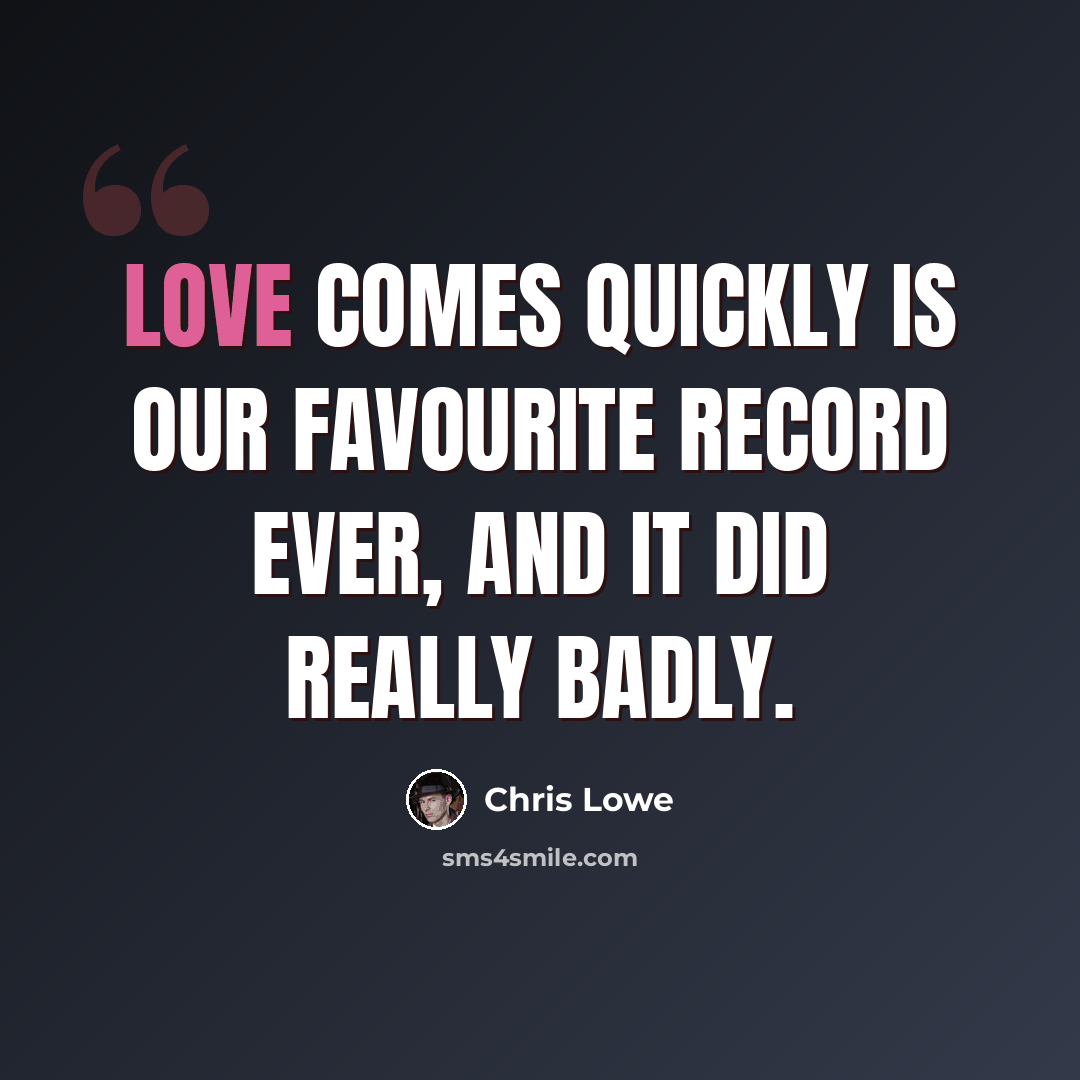 “Love Comes Quickly is our favourite record ever, and it did really badly.” quote by Chris Lowe