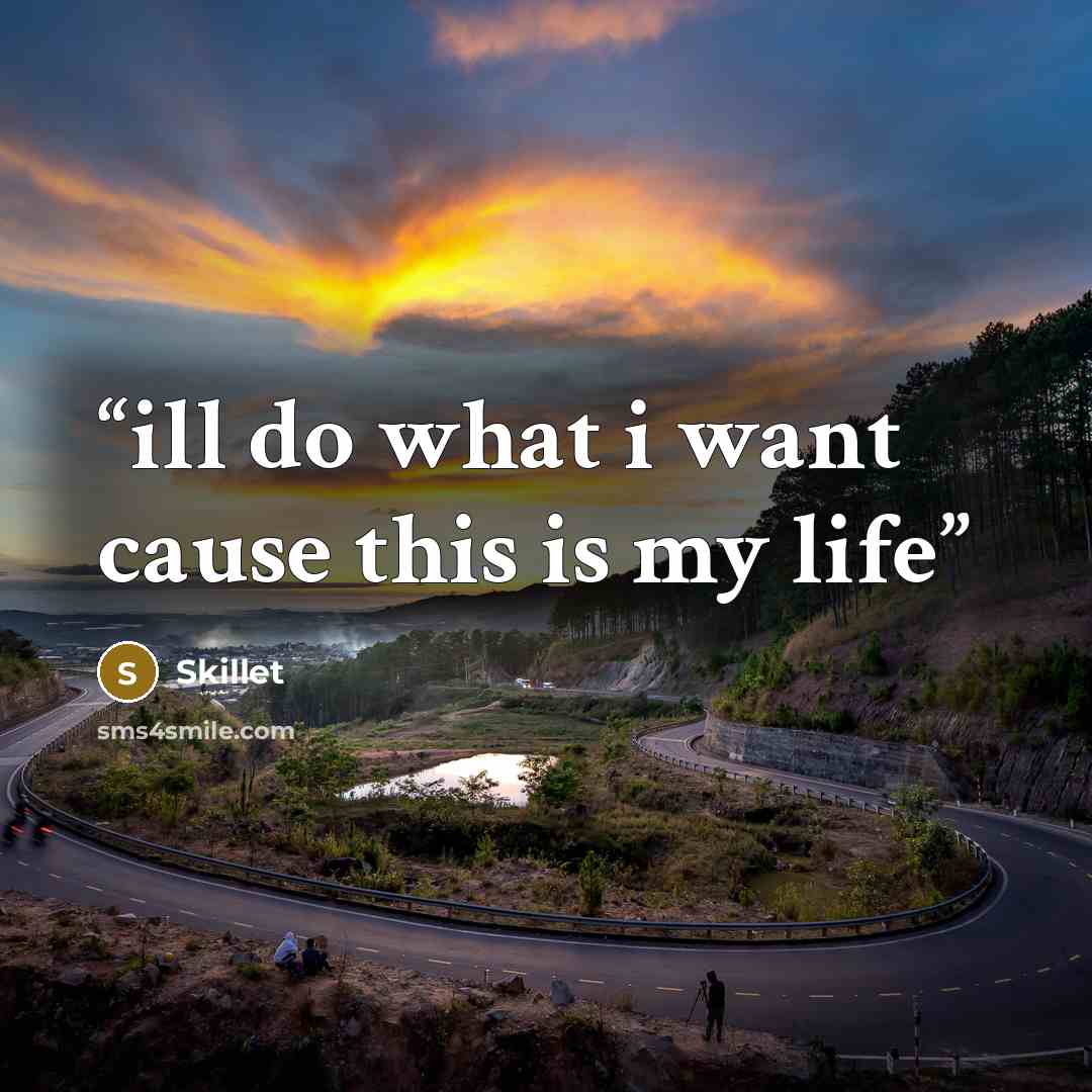 “ill do what i want cause this is my life” quote by Skillet