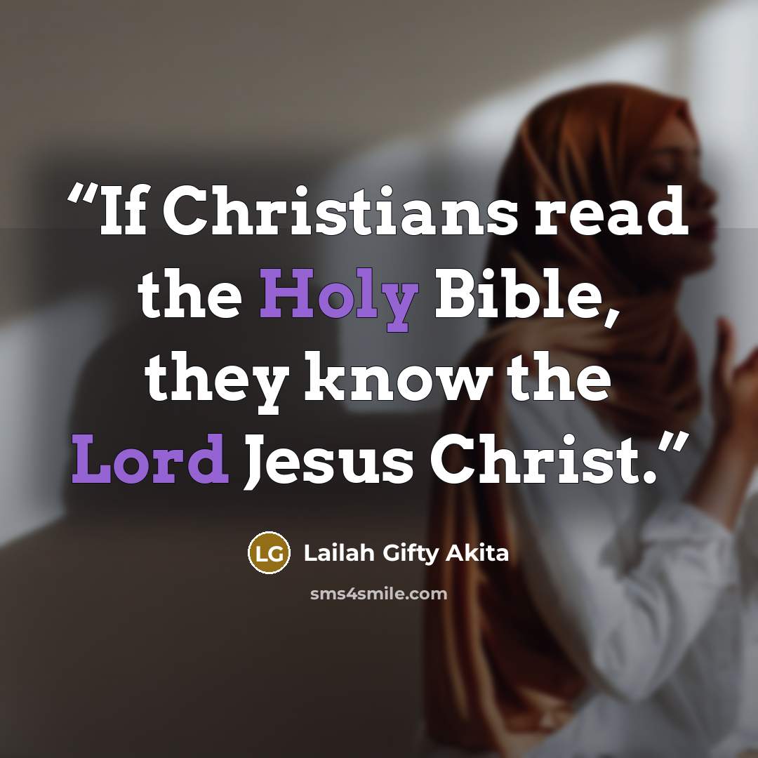 “If Christians read the Holy Bible, they know the Lord Jesus Christ.” quote by Lailah Gifty Akita