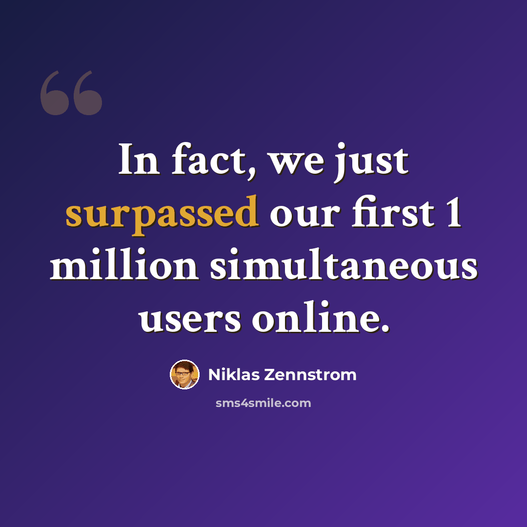 “In fact, we just surpassed our first 1 million simultaneous users online.” quote by Niklas Zennstrom