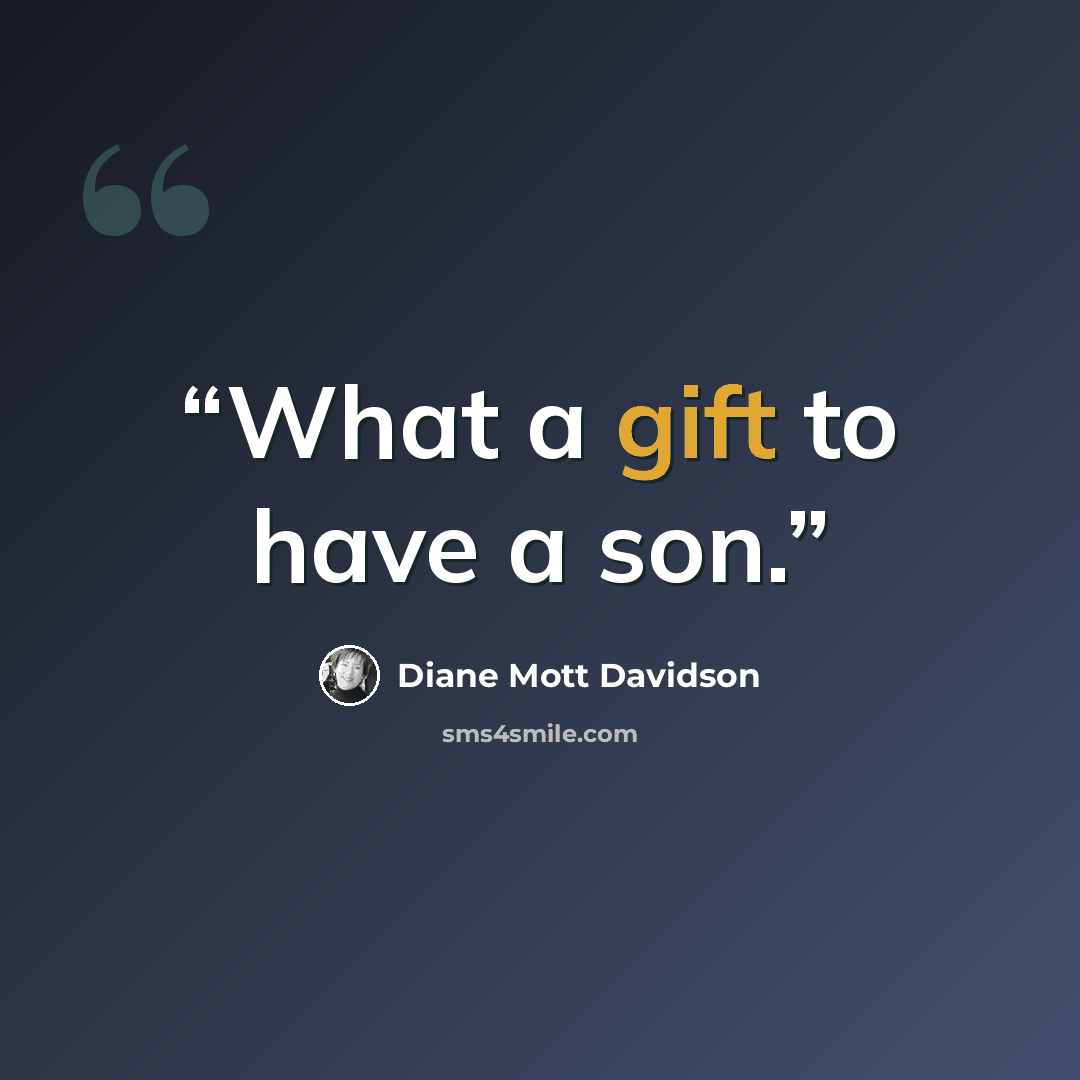 “What a gift to have a son.” quote by Diane Mott Davidson