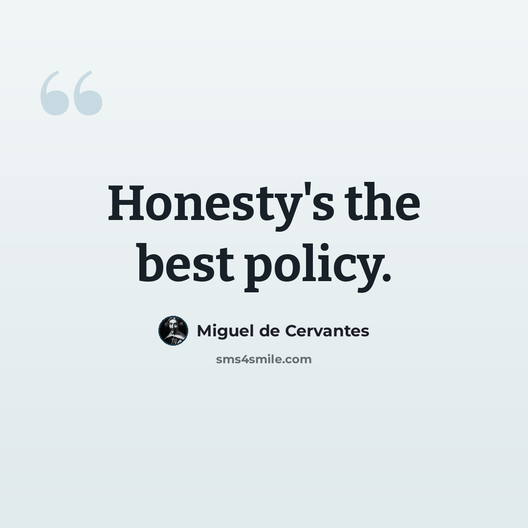“Honesty's the best policy.” quote by Miguel de Cervantes