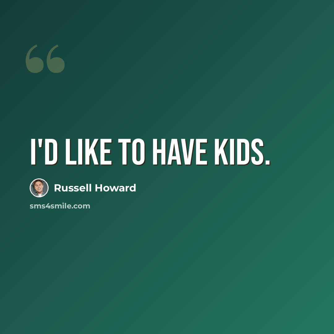 “I'd like to have kids.” quote by Russell Howard