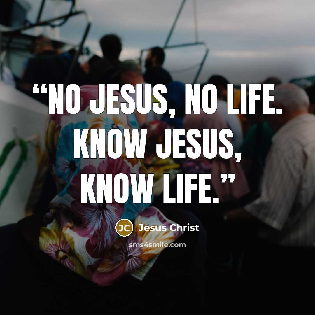 “No Jesus, No life. Know Jesus, Know Life.” quote by Jesus Christ