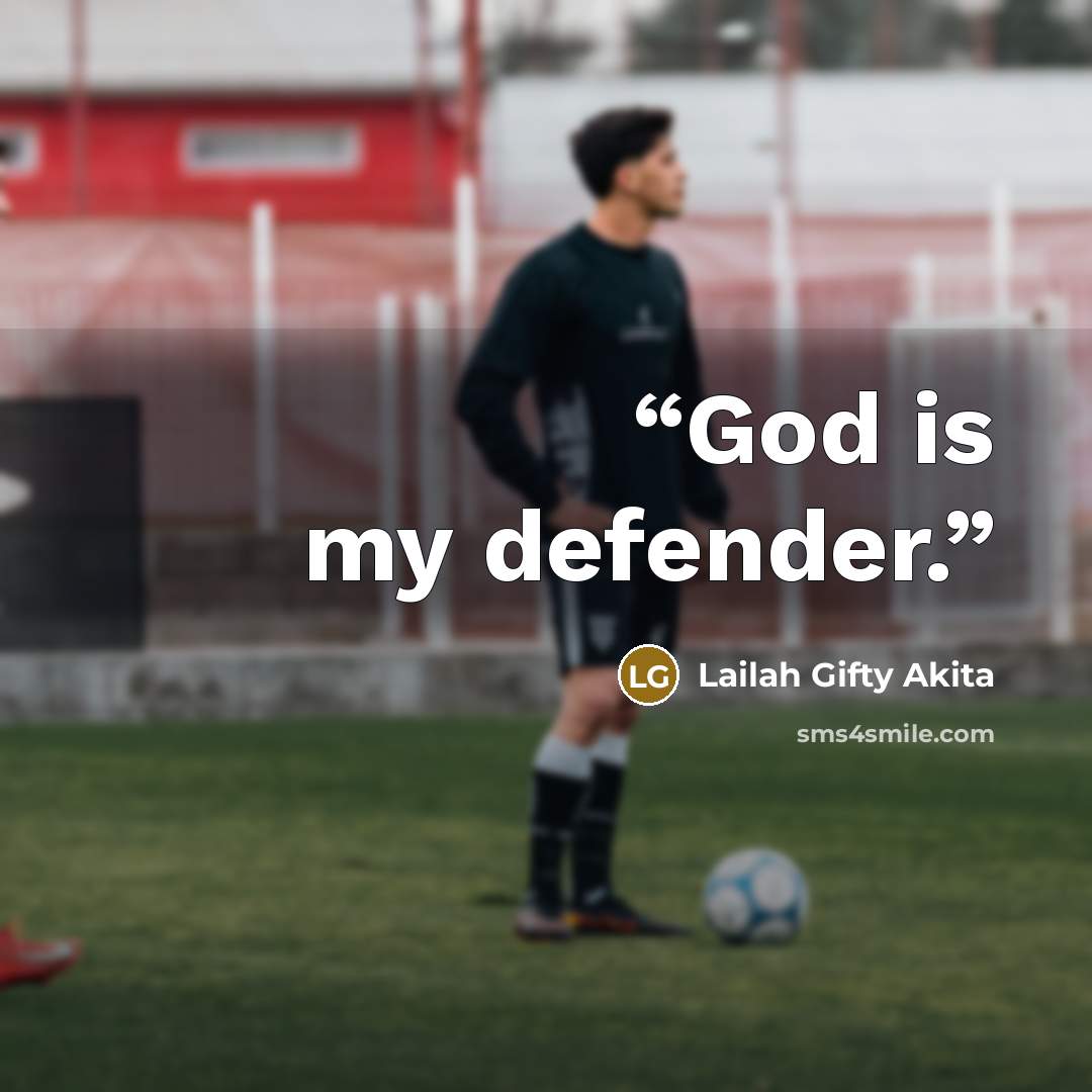 “God is my defender.” quote by Lailah Gifty Akita
