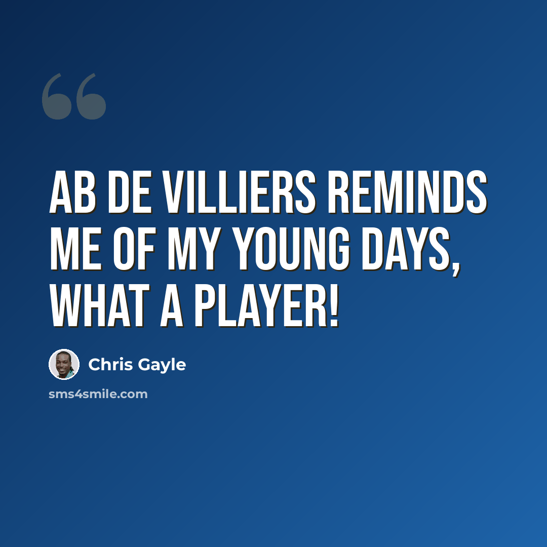 “AB de Villiers reminds me of my young days, What a Player!” quote by Chris Gayle