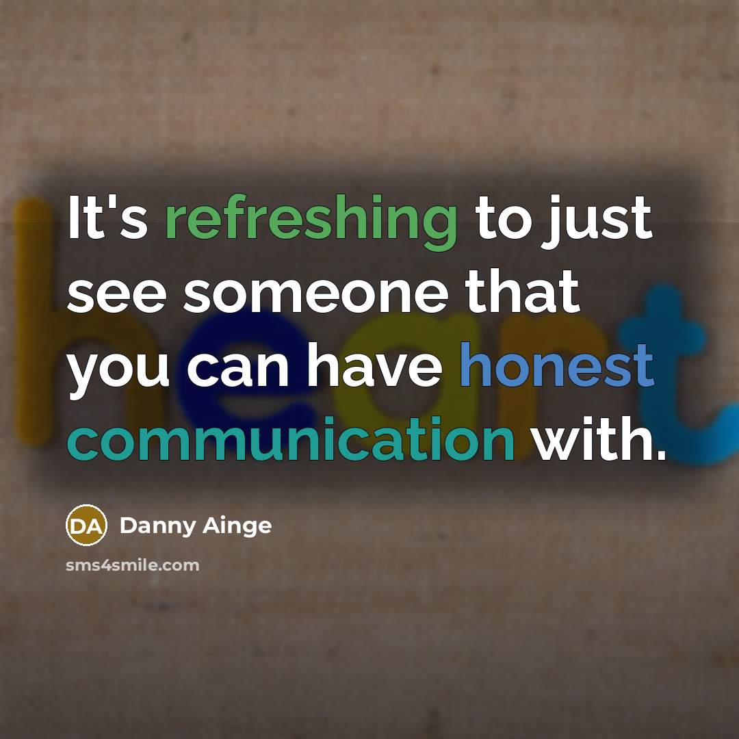 “It's refreshing to just see someone that you can have honest communication with.” quote by Danny Ainge