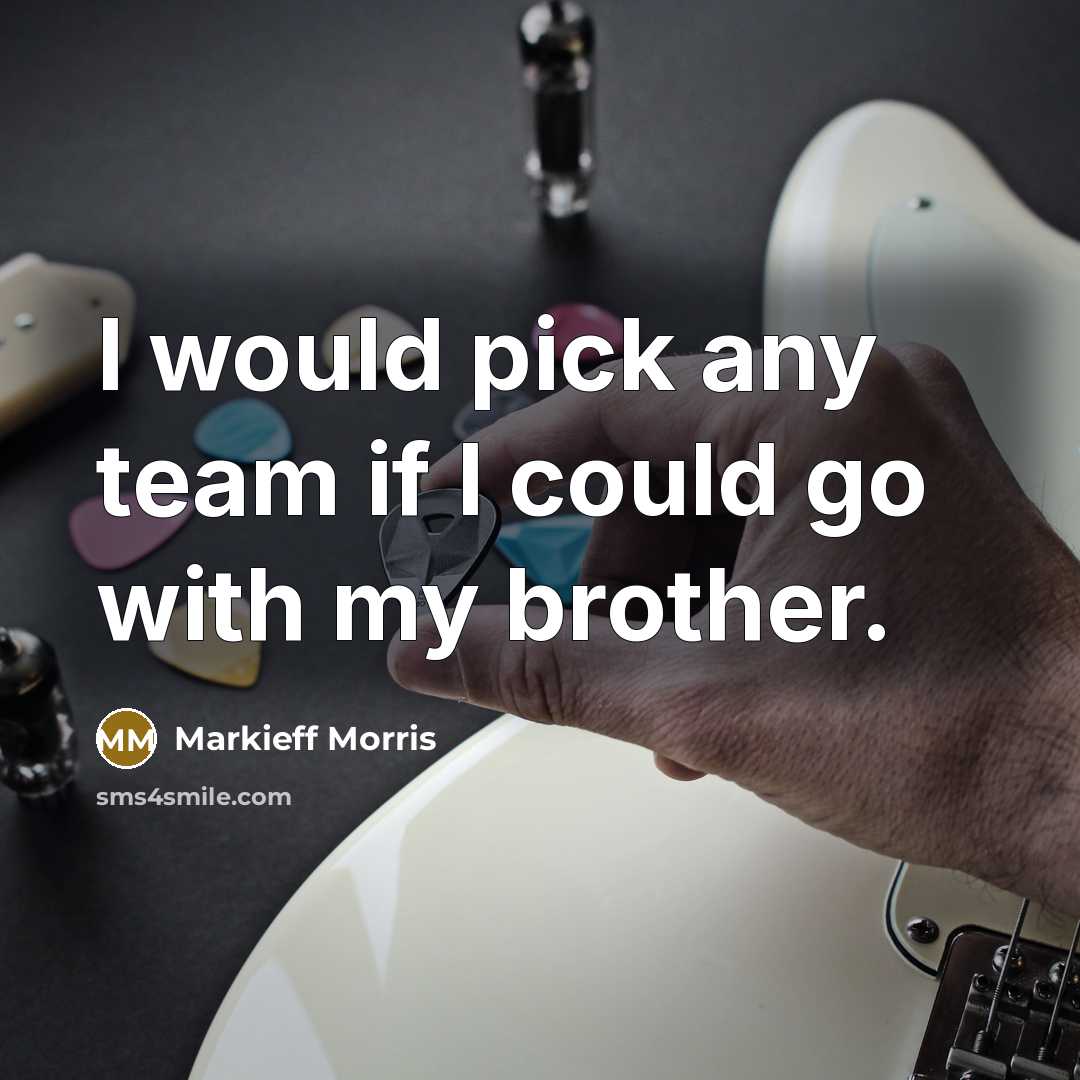 “I would pick any team if I could go with my brother.” quote by Markieff Morris