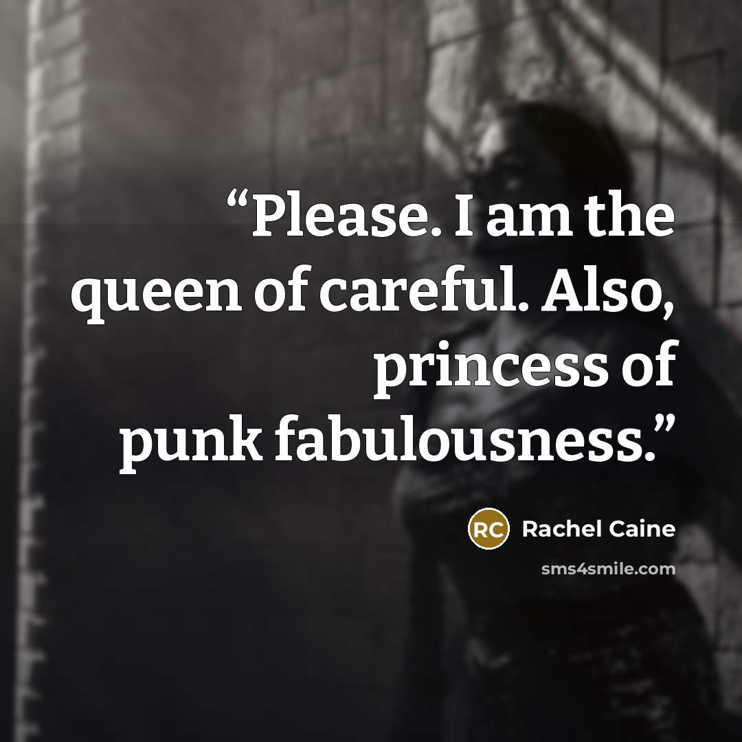 “Please. I am the queen of careful. Also, princess of punk fabulousness.” quote by Rachel Caine