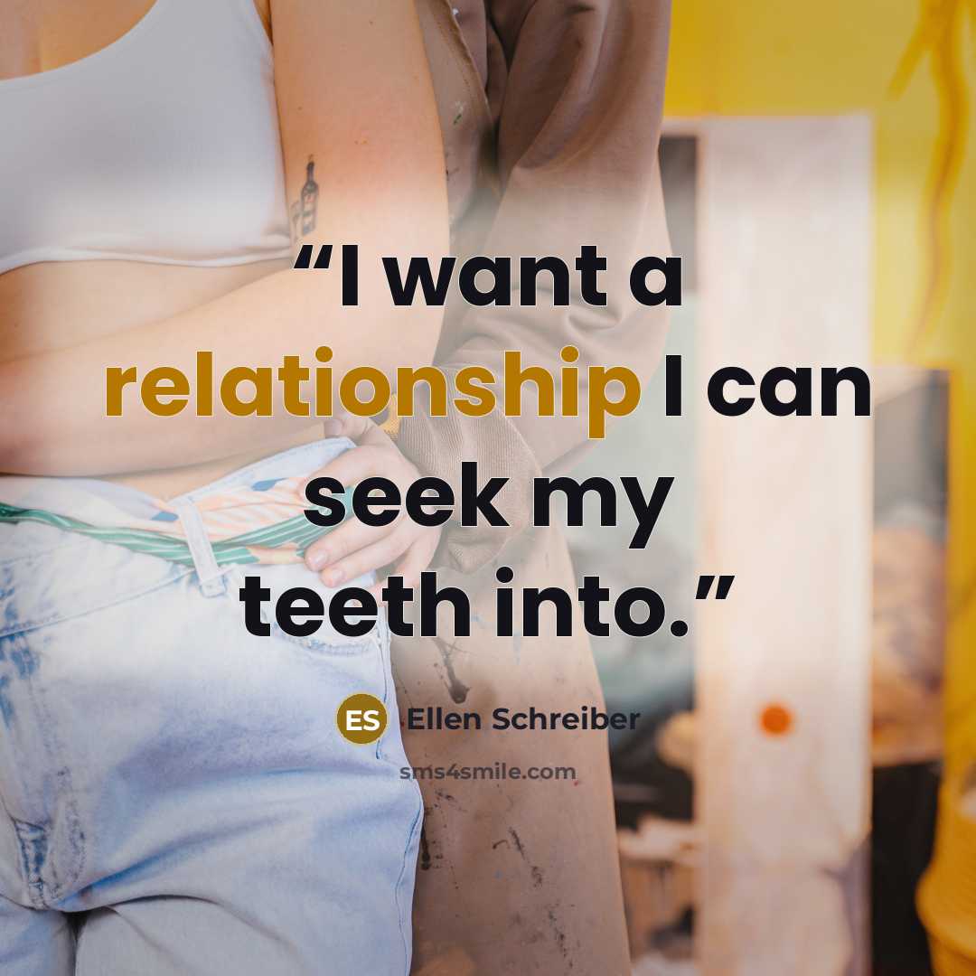 “I want a relationship I can seek my teeth into.” quote by Ellen Schreiber