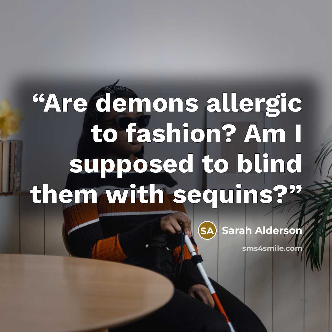 “Are demons allergic to fashion? Am I supposed to blind them with sequins?” quote by Sarah Alderson