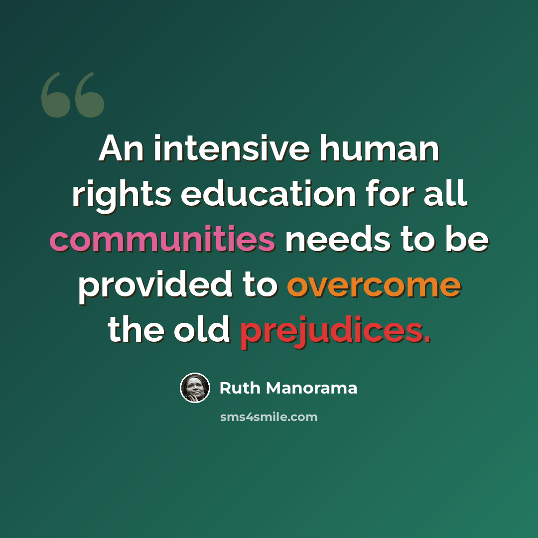 “An intensive human rights education for all communities needs to be provided to overcome the old prejudices.” quote by Ruth Manorama