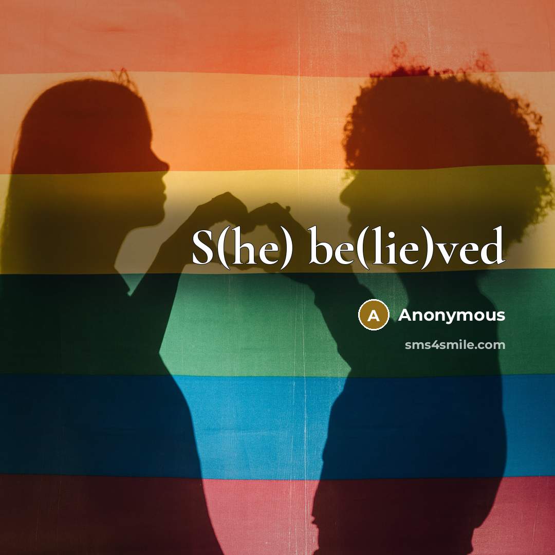 “S(he) be(lie)ved” quote by Anonymous