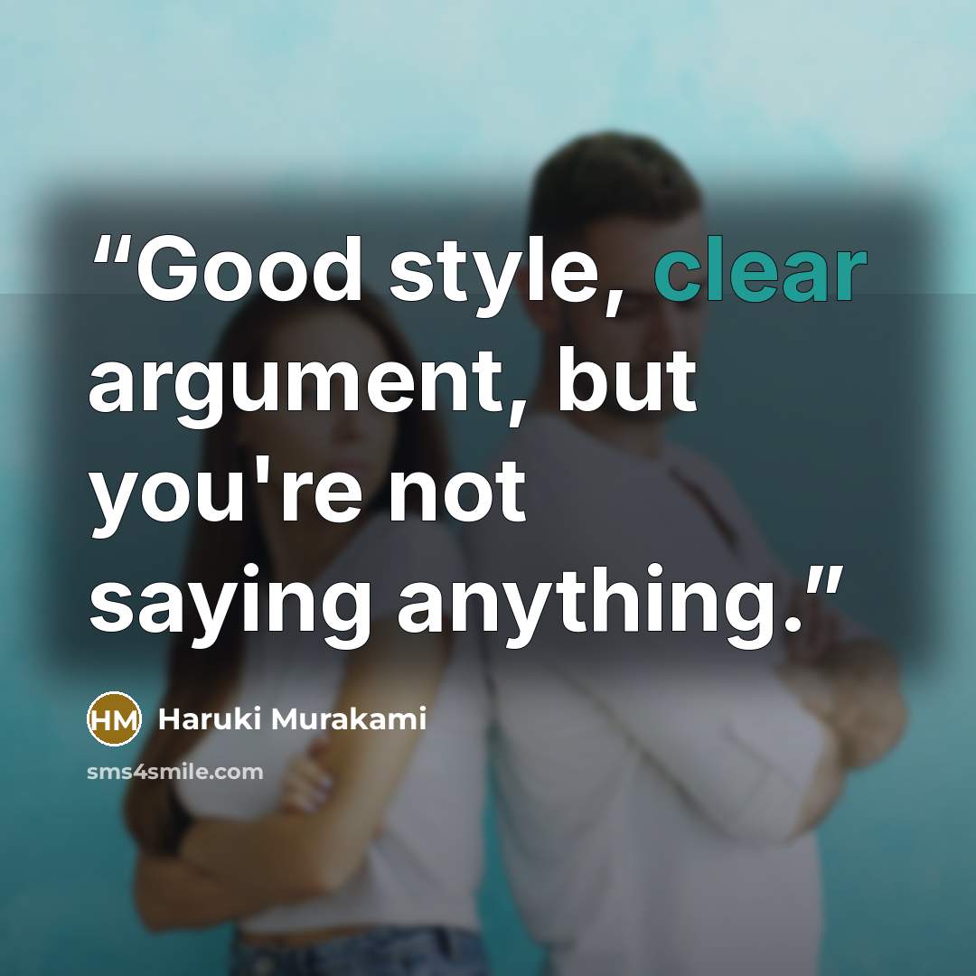 “Good style, clear argument, but you're not saying anything.” quote by Haruki Murakami