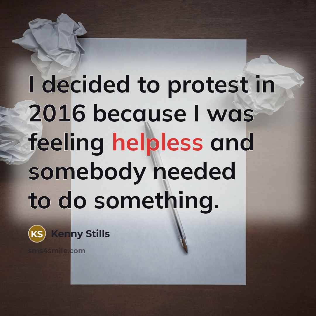 “I decided to protest in 2016 because I was feeling helpless and somebody needed to do something.” quote by Kenny Stills