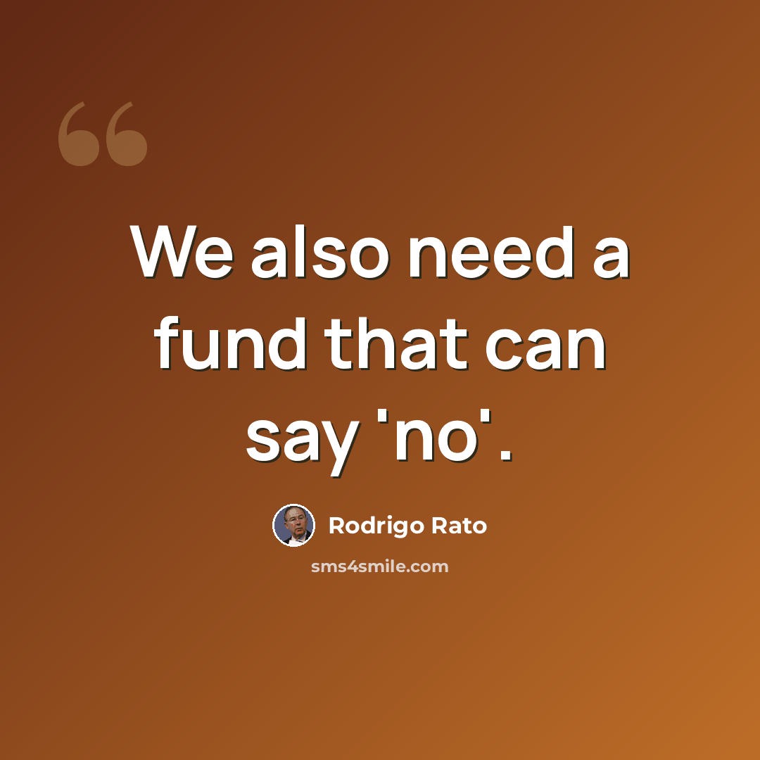 “We also need a fund that can say 'no'.” quote by Rodrigo Rato