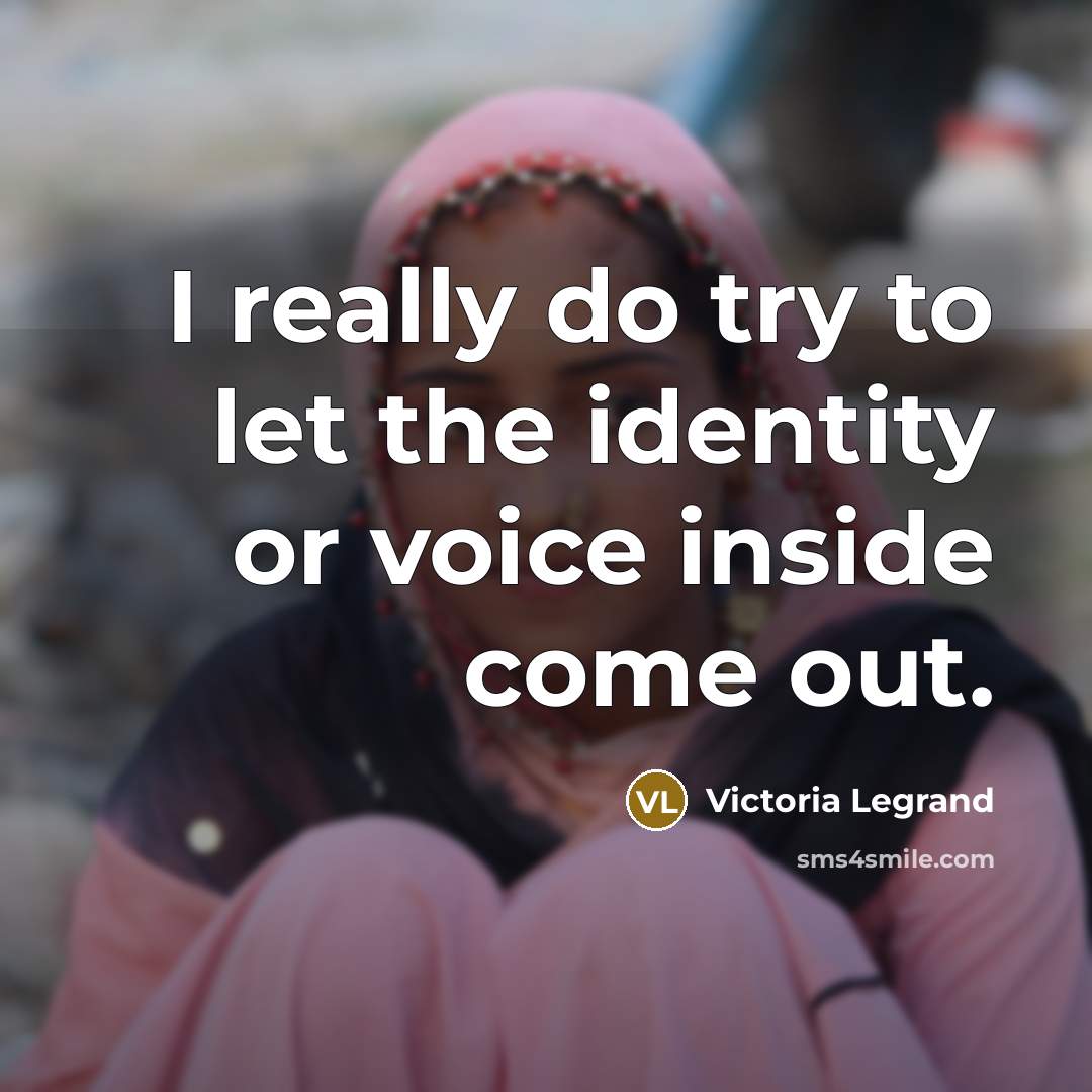 “I really do try to let the identity or voice inside come out.” quote by Victoria Legrand