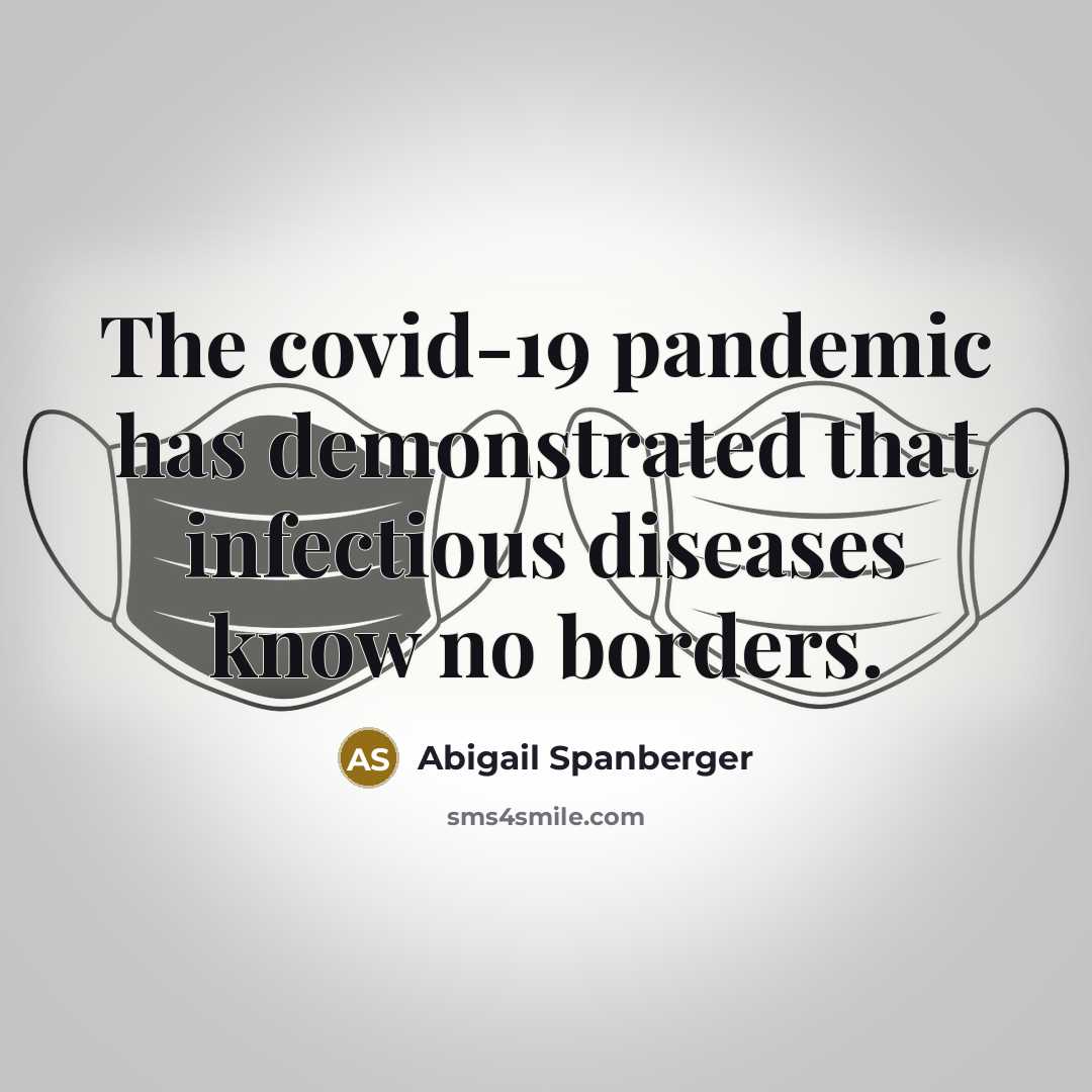 “The covid-19 pandemic has demonstrated that infectious diseases know no borders.” quote by Abigail Spanberger