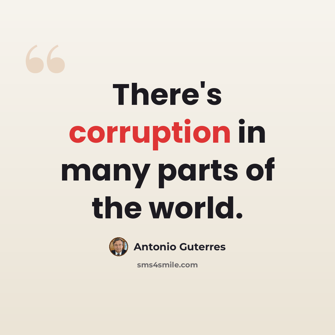 “There's corruption in many parts of the world.” quote by Antonio Guterres