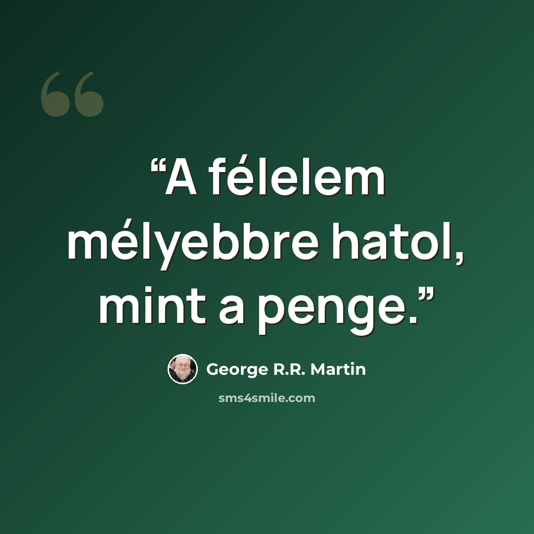 “A félelem mélyebbre hatol, mint a penge.” quote by George R.R. Martin