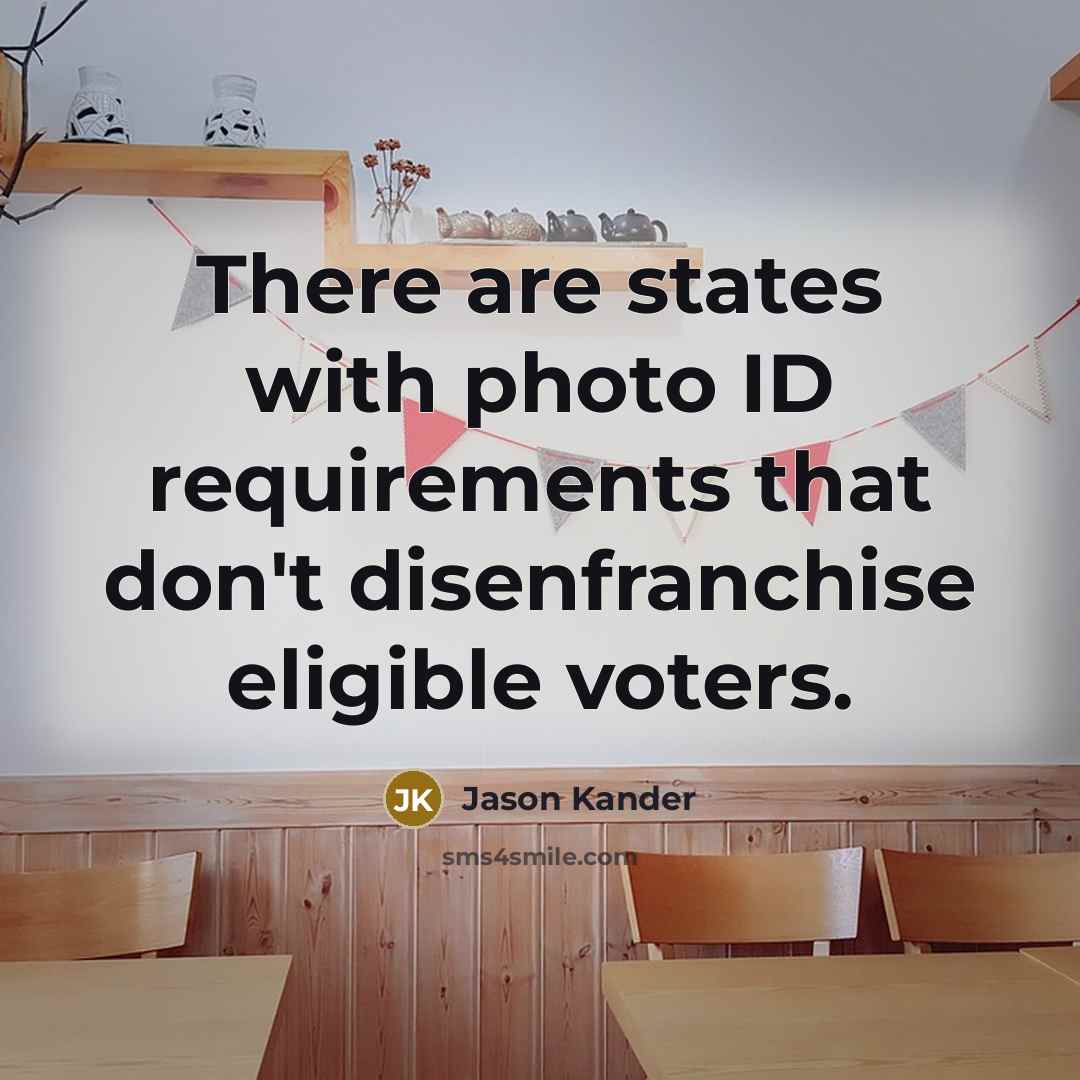 “There are states with photo ID requirements that don't disenfranchise eligible voters.” quote by Jason Kander