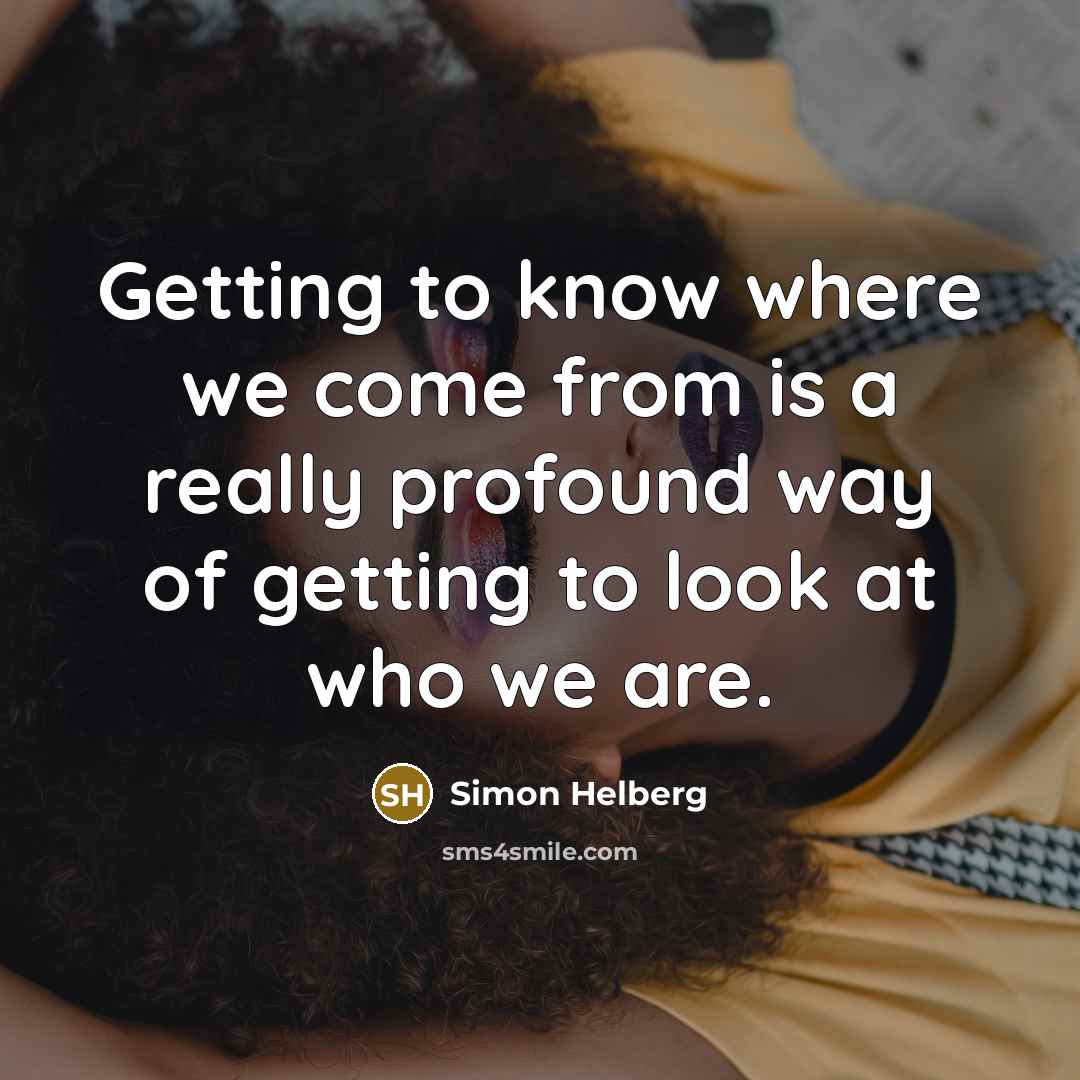 “Getting to know where we come from is a really profound way of getting to look at who we are.” quote by Simon Helberg