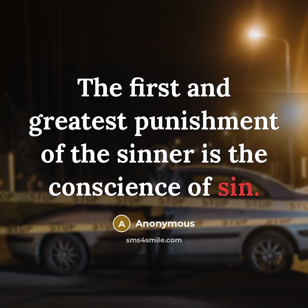 “The first and greatest punishment of the sinner is the conscience of sin.” quote by Anonymous