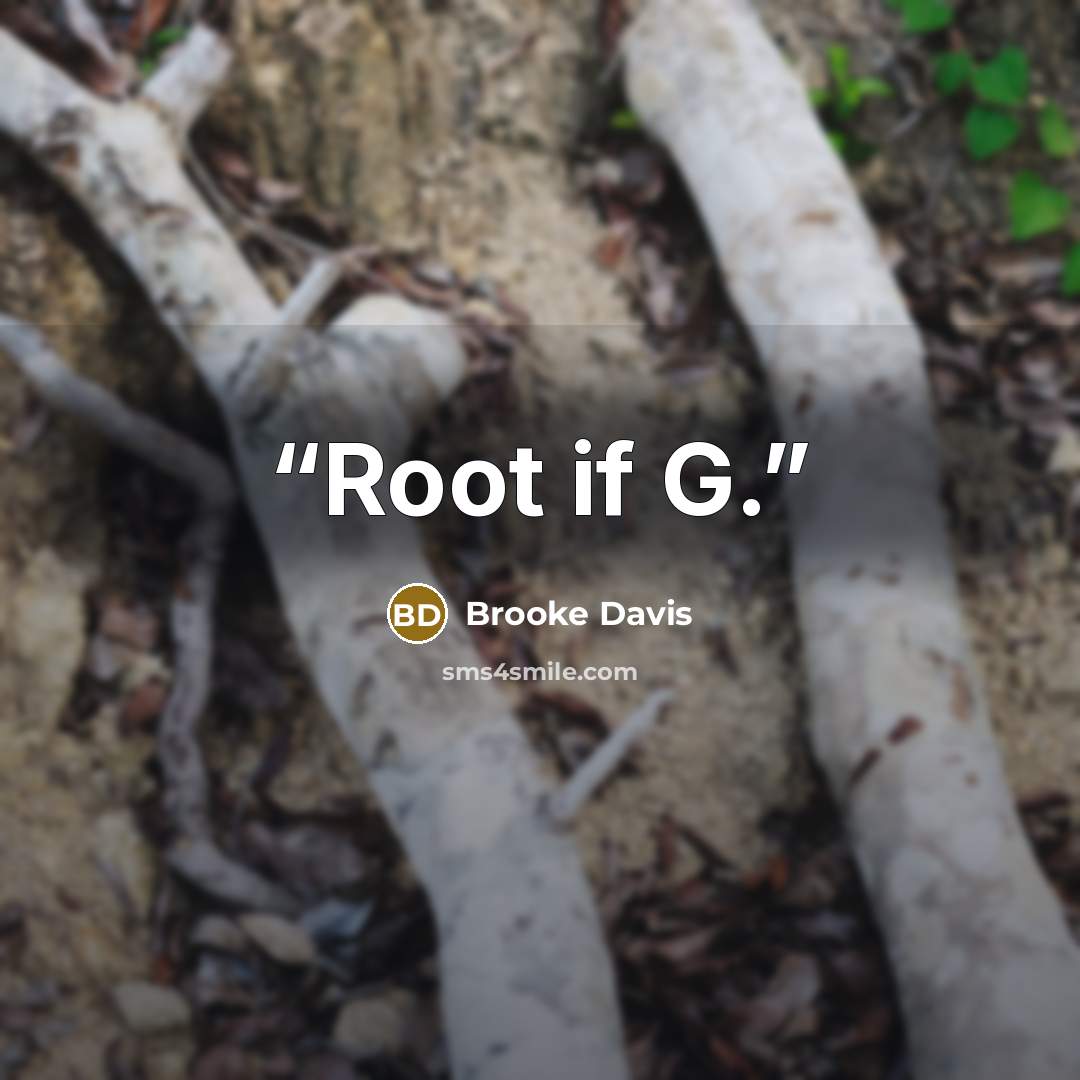 “Root if G.” quote by Brooke Davis
