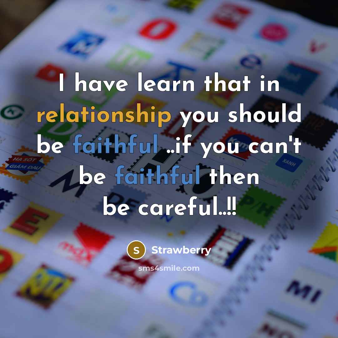 “I have learn that in relationship you should be faithful ..if you can't be faithful then be careful..!!” quote by Strawberry